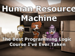 Human Resource Machine may be the best programming logic course I have ever taken.